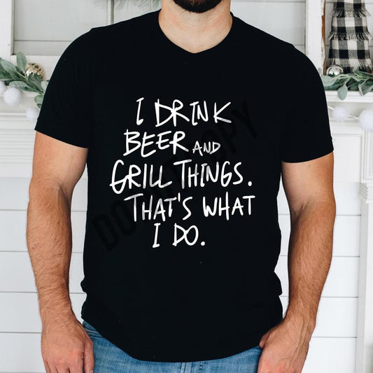 I Drink Beer And Grill Things