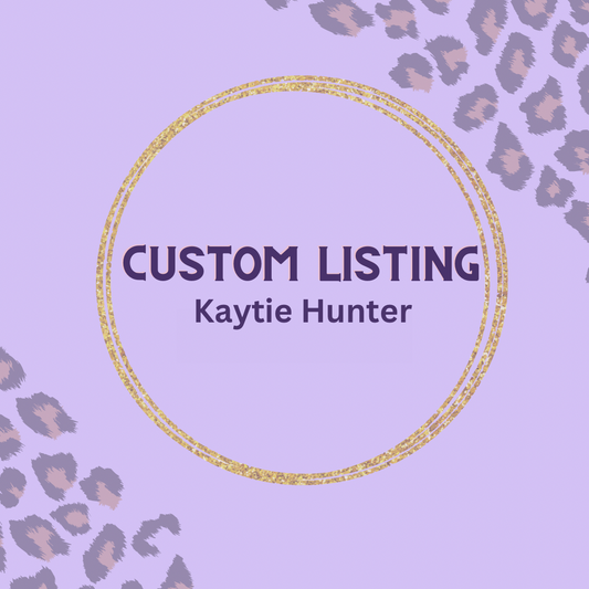 Custom Listing Kaytie Hunter